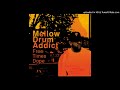 Mellow Drum Addict In The Words Of The Native Tongues mp3