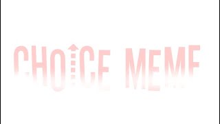 Choice meme //fnaf ft.the scraps//
