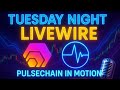 Tuesday Night Livewire: PulseChain in Motion