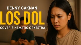 Denny Caknan   LOS DOL Cover Sinematic Orkestra