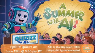 A Summer with AI Ep007: Craft Student Quizzes in Minutes with Quizizz AI
