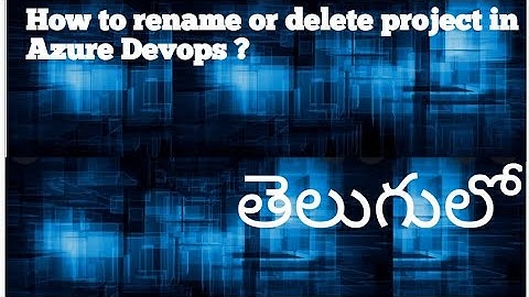 Episode# 05 ||How to rename, delete project in Azure Devops?||Telugu||