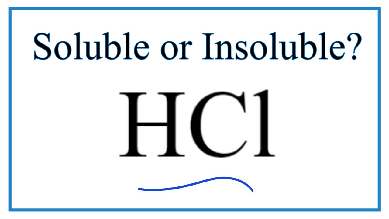 Is HCl (Hydrochloric acid) soluble or insoluble in water