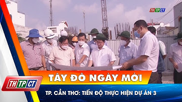 TP. Cần Thơ: Tiến độ thực hiện dự án 3 | Cần Thơ TV