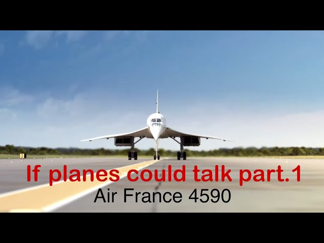 If planes could talk part.1  Air France 4590 🇫🇷 class=