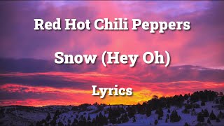 Red Hot Chili Peppers - Snow (Hey Oh) (Lyrics) HQ Audio 🎵