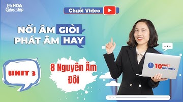 Học phát âm tiếng Anh 8 nguyên âm đôi | UNIT 3 | NỐI ÂM GIỎI - PHÁT ÂM HAY