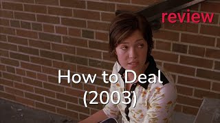 How to Deal (2003): Mandy Moore's Teen Love Rollercoaster Review