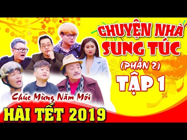 Hài Tết Mới Nhất | Chuyện Nhà Sung Túc 2 - Tập 1 | Phim Hài Mới Nhất - Cười Vỡ Bụng