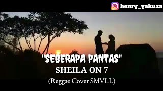 Seberapa Pantas - SHEILA ON 7 (Reggae Cover SMVLL) || lirik lagu