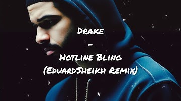 Drake - Hotline Bling (EduardSheikh Remix) [Slap House]