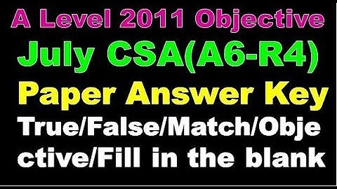 Nielit A Level 2011 Objective July CSA(A4-R4) Paper Answer Key True/False/Match/Objective/Fill