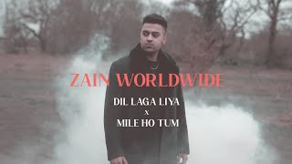 Zain Worldwide - Dil Laga Liya X Mile Ho Tum
