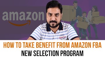 How to take Benefit from Amazon FBA New Selection program