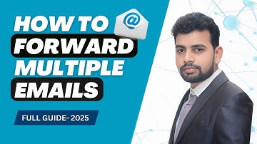 How to Forward Multiple Emails 2025| Full Guide.
