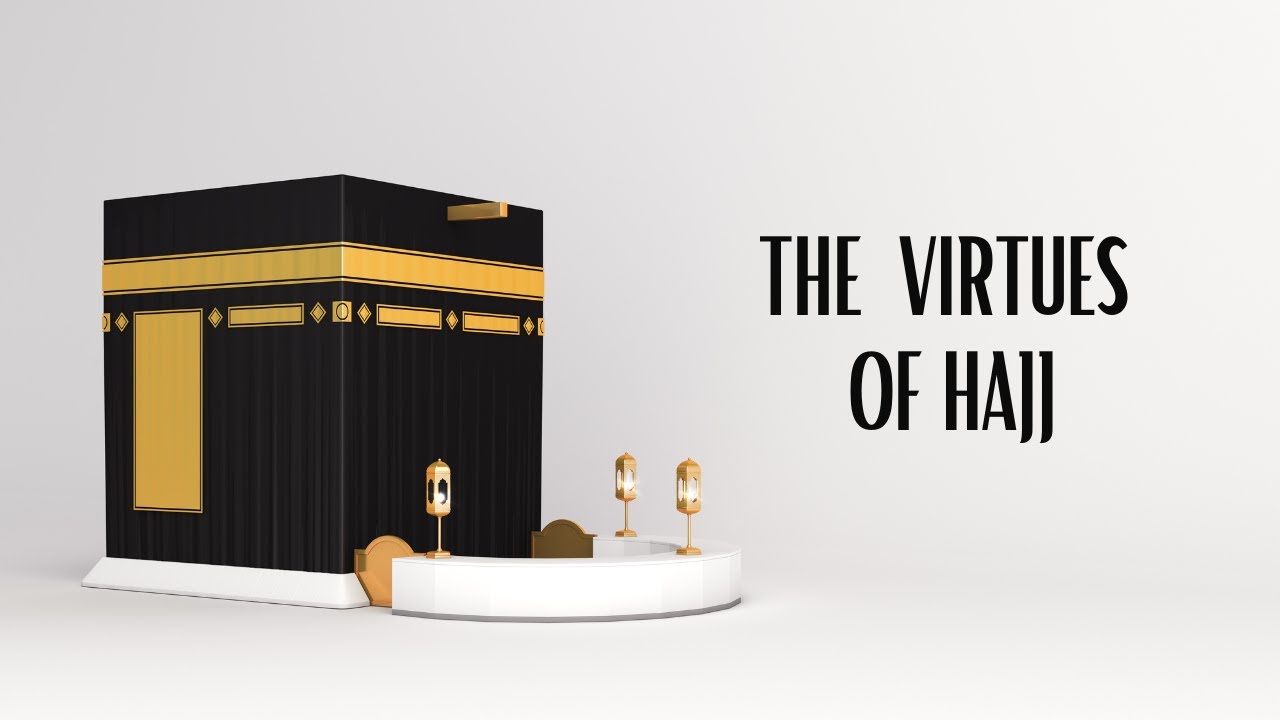 the-virtues-of-hajj-ismail-kamdar-youtube