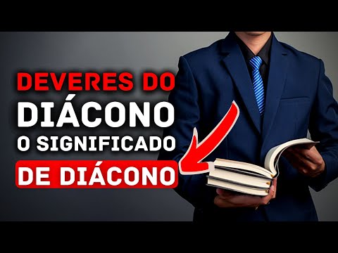 DEVERES DO DIÁCONO, O SIGNIFICADO DE DIÁCONO? | Wellinton Jesus
