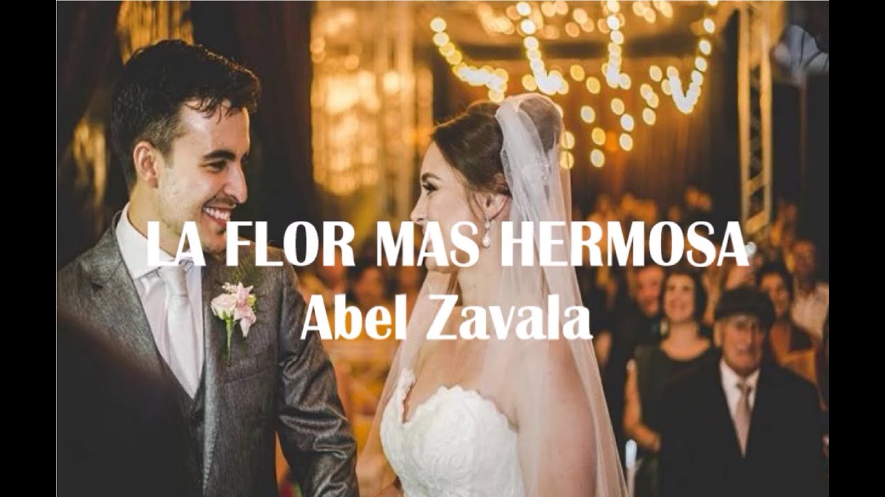 Abel Zavala - La flor mas hermosa - YouTube