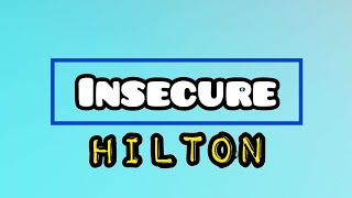 Hilton - Insecure (Lyric Video)