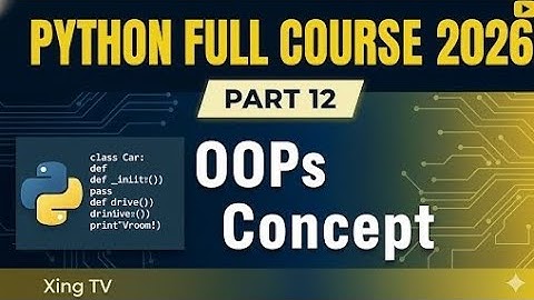 Python Full Course 2026 - Part 12 | Xing TV | OOPs Concept
