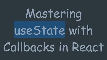 Mastering useState with Callbacks in React