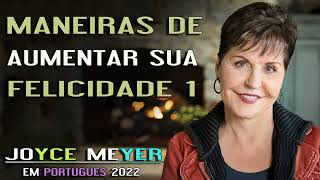 Joyce Meyer em Portugues 2023 - Maneiras de Aumentar Sua Felicidade  1