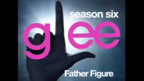 Father Figure (Glee full song)