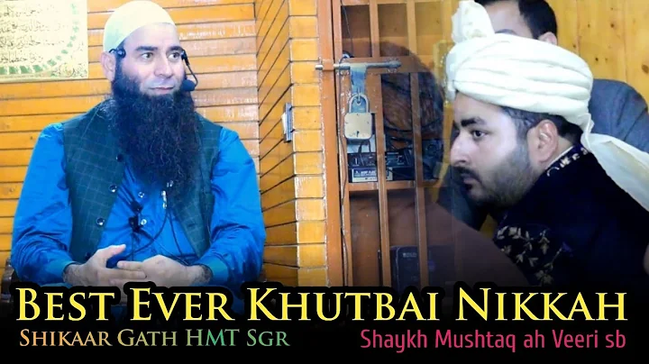 Best ever Khutbai Nikkah • Shikaar Gath Hmt • Shaykh Mushtaq ah VEERI SB • inspiring Islamic youth