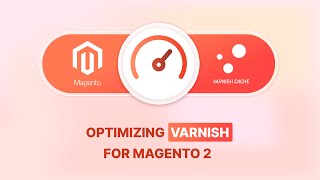 Boost Your Magento 2 Speed: Complete Guide to Varnish Cache Configuration & Optimization