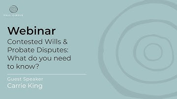 Contested Wills & Probate Disputes: What do you need to know? - Webinar