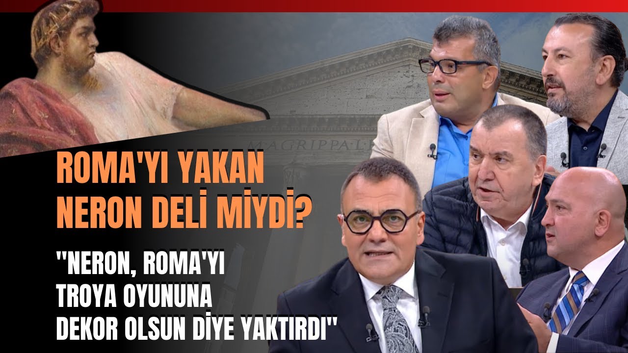 Roma'yı Yakan Neron Deli Miydi? "Neron, Roma'yı Troya Oyununa Dekor Olsun Diye Yaktırdı.."