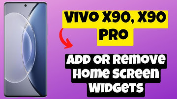 How to Add Or Remove Home Screen Widgets in Vivo X90, X90 Pro