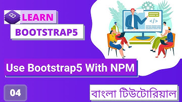 Part-04 How To Use Bootstrap With NPM In Bangla || বাংলা টিউটোরিয়াল ?
