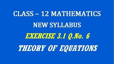 TN 12th Maths / Theory of Equations  / Exercise 3.1 Q.No. 6