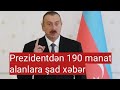 PREZİDENTDƏN 190 MANAT ALANLARA ŞAD XƏBƏR