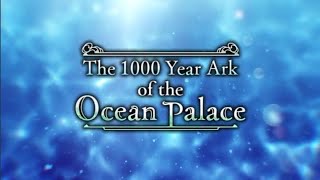 The 1000 Year Ark of the Ocean Palace (Cutscene Only)