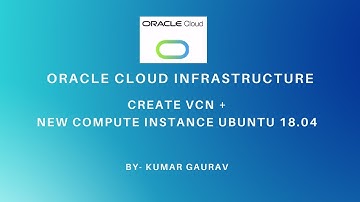 Oracle Cloud Infrastructure- Create VCN +New Compute Instance Ubuntu