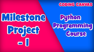 #33 Milestone 1 - Solution Walkthrough PART 1 : Learn Python Programming | Beginner to Advanced