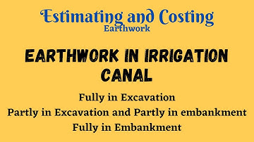 Earthwork in Irrigation Canals | Excavation and embankment | Cutting and Filling | SBK Concept