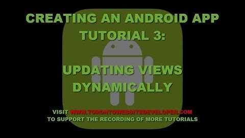 How to Create an Android App Tutorial #3 - Dynamically Updating Android Views