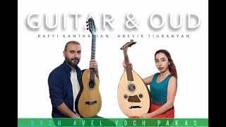 Voch Avel Voch Pakas - Raffi Kantarjian & Arevik Tigranyan //Cover// instrumental Guitar & Oud