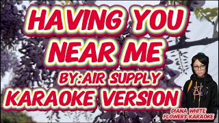 HAVING YOU NEAR ME |BY: AIR SUPPLY |KARAOKE VERSION