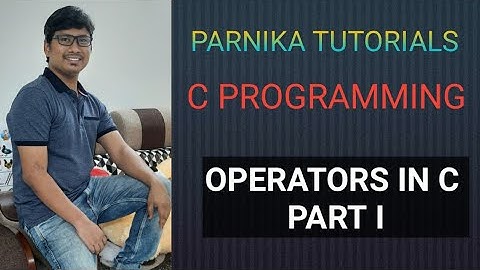L 19: OPERATORS IN C - PART 1 | ARITHMETIC, RELATIONAL, LOGICAL, ASSIGNMENT OPERATORS IN C