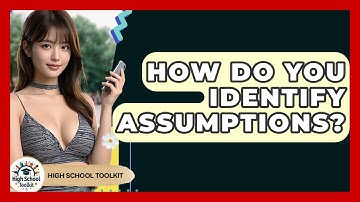 How Do You Identify Assumptions? - High School Toolkit