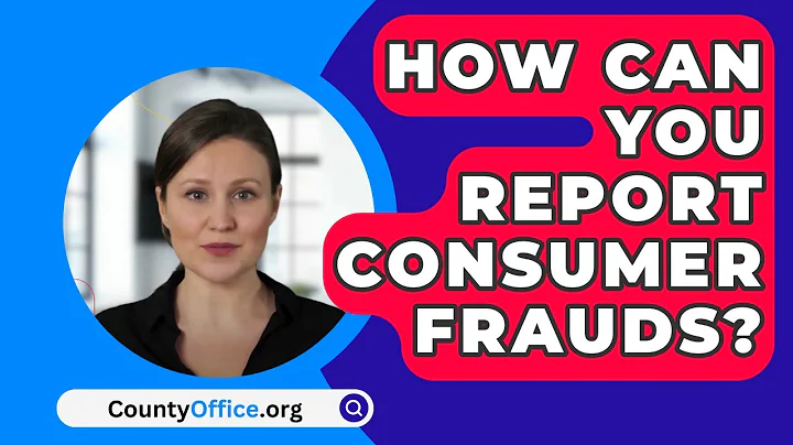 How Can You Report Consumer Frauds? - CountyOffice.org