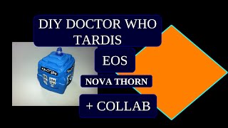 DIY Doctor Who Tardis Eos! + Collab ^0^