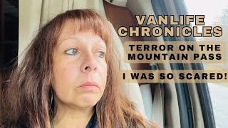 Vanlife Living | TERROR On The Mountain Pass  | Solo Female 50 + | Ep. 16