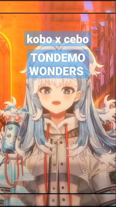 Kobo x Cebo Kanaeru (TONDEMO WONDERS cover)