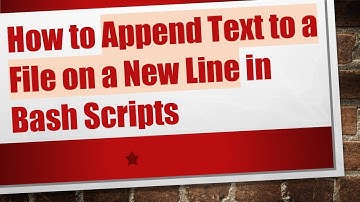 How to Append Text to a File on a New Line in Bash Scripts