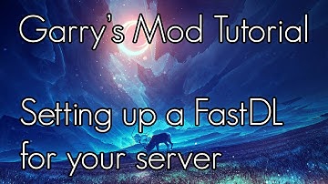 [GMOD TUTORIAL] Setting up a FastDL for your server